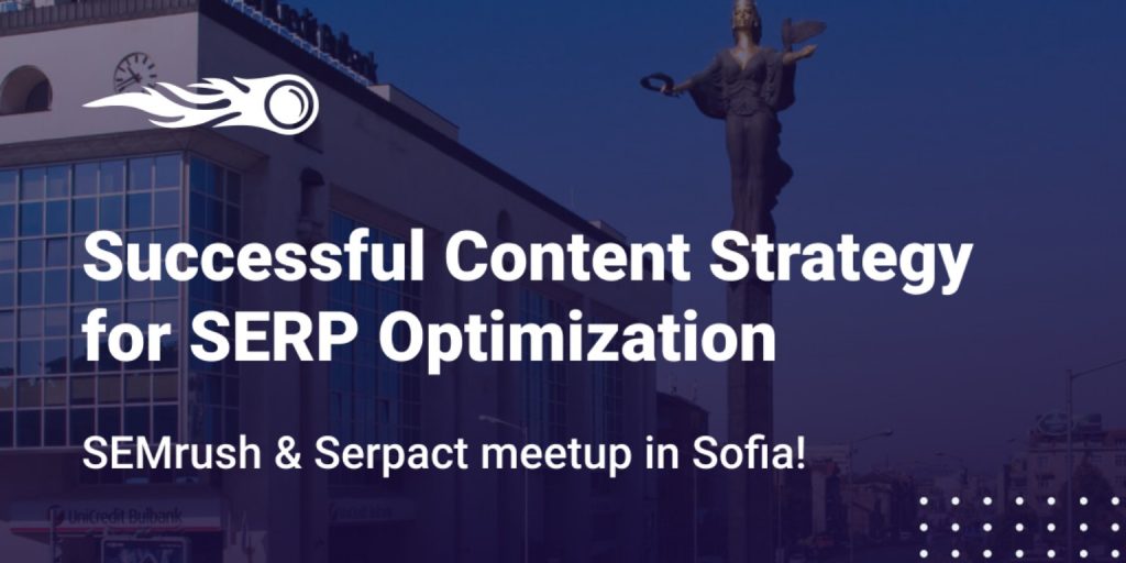 Предстои събитието Semrush & Serpact meetup in Sofia 2019